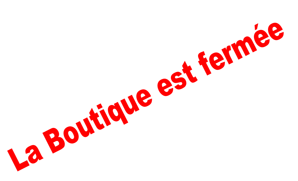 La Boutique est fermée