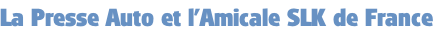 La Presse Auto et l’Amicale SLK de France