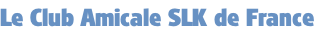 Le Club Amicale SLK de France