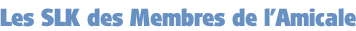 Les SLK des Membres de l’Amicale
